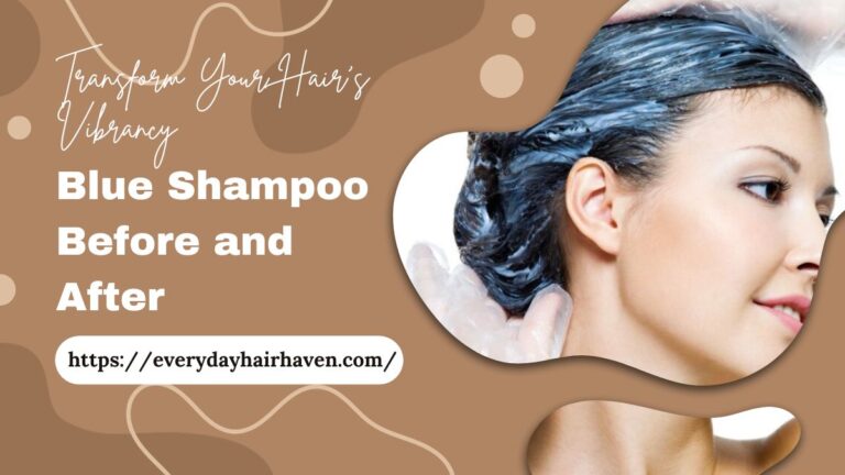 Blue Shampoo Before and After Transform Your Hair’s Vibrancy