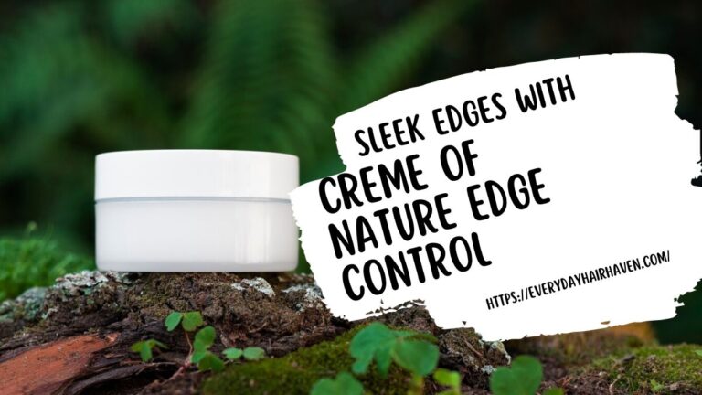 Sleek Edges with Creme of Nature Edge Control
