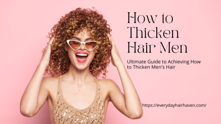 Ultimate Guide to Achieving How to Thicken Men’s Hair