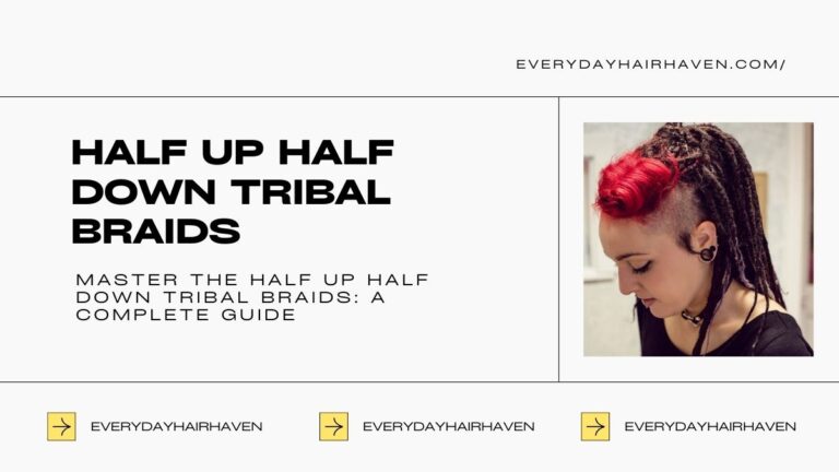 Master the Half Up Half Down Tribal Braids: A Complete Guide