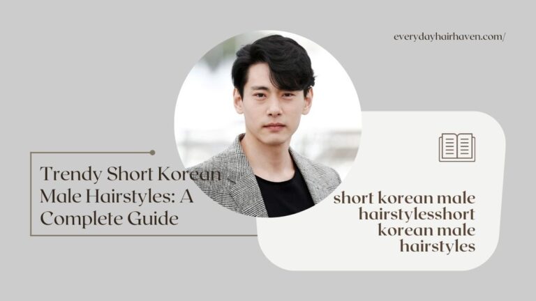 Trendy Short Korean Male Hairstyles: A Complete Guide