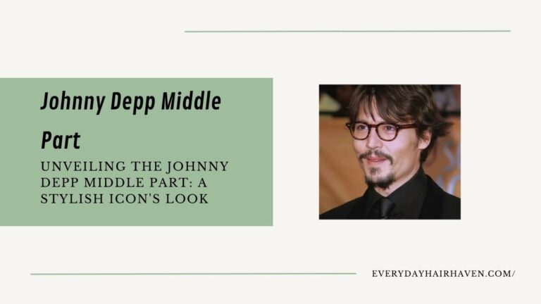 Unveiling the Johnny Depp Middle Part: A Stylish Icon’s Look