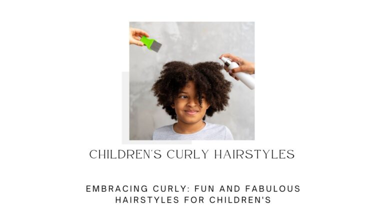 Embracing Curly: Fun and Fabulous Hairstyles for Children’s